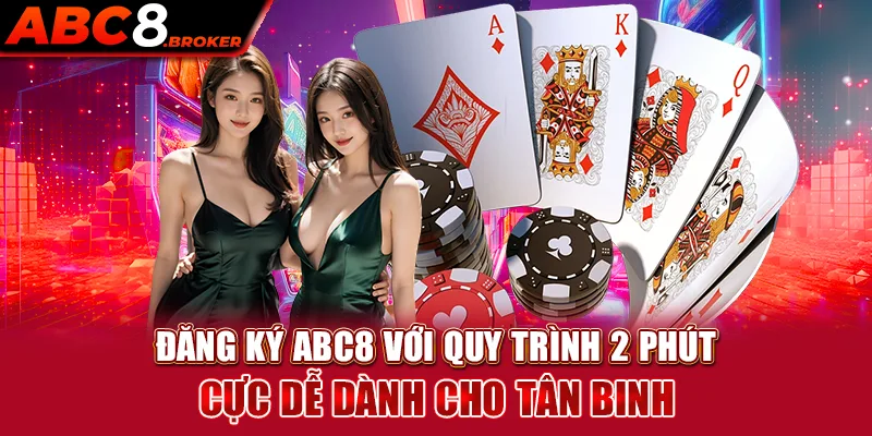 dang-ky-abc8-voi-quy-trinh-2-phut-cuc-de-danh-cho-tan-binh