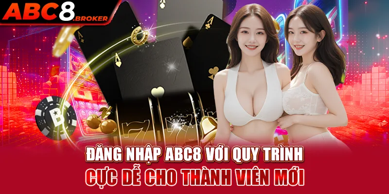 dang-nhap-abc8-voi-quy-trinh-cuc-de-cho-thanh-vien-moi