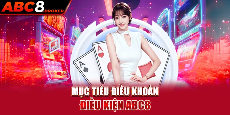 muc-tieu-dieu-khoan-dieu-kien-abc8